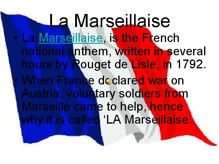 La Marseillaise • La Marseillaise, is the French national anthem, written in several hours