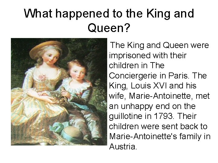 What happened to the King and Queen? The King and Queen were imprisoned with