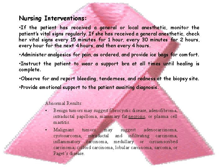 Nursing Interventions: • If the patient has received a general or local anesthetic, monitor