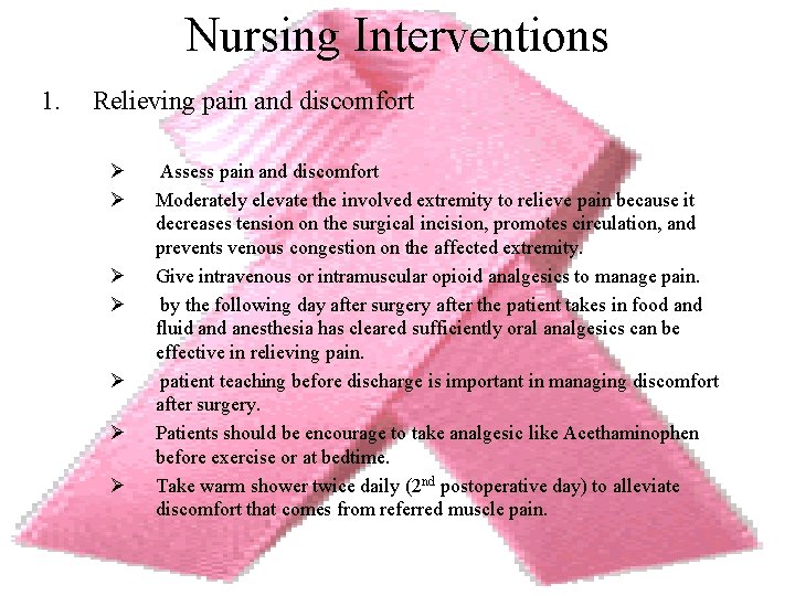 Nursing Interventions 1. Relieving pain and discomfort Ø Ø Ø Ø Assess pain and