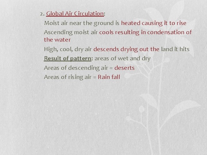 2. Global Air Circulation: Moist air near the ground is heated causing it to