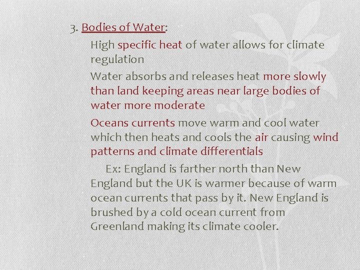 3. Bodies of Water: High specific heat of water allows for climate regulation Water