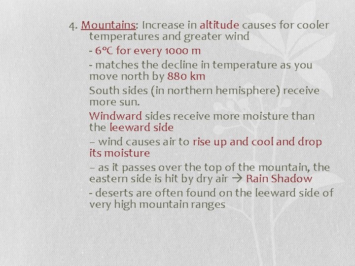 4. Mountains: Increase in altitude causes for cooler temperatures and greater wind - 6