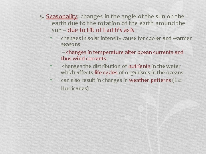 5. Seasonality: changes in the angle of the sun on the earth due to