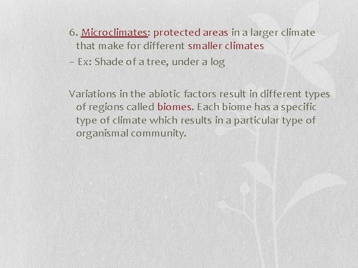 6. Microclimates: protected areas in a larger climate that make for different smaller climates