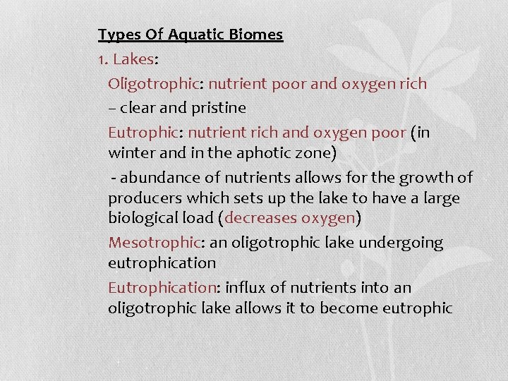 Types Of Aquatic Biomes 1. Lakes: Oligotrophic: nutrient poor and oxygen rich – clear