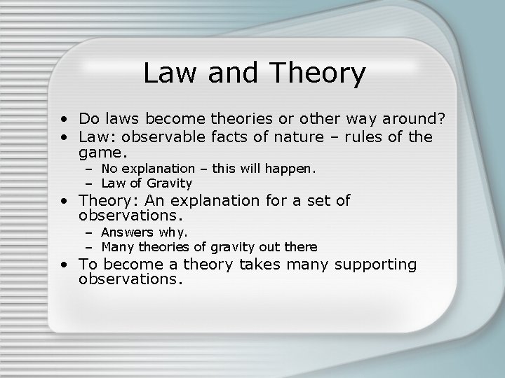 Law and Theory • Do laws become theories or other way around? • Law: Law and Theory • Do laws become theories or other way around? • Law: