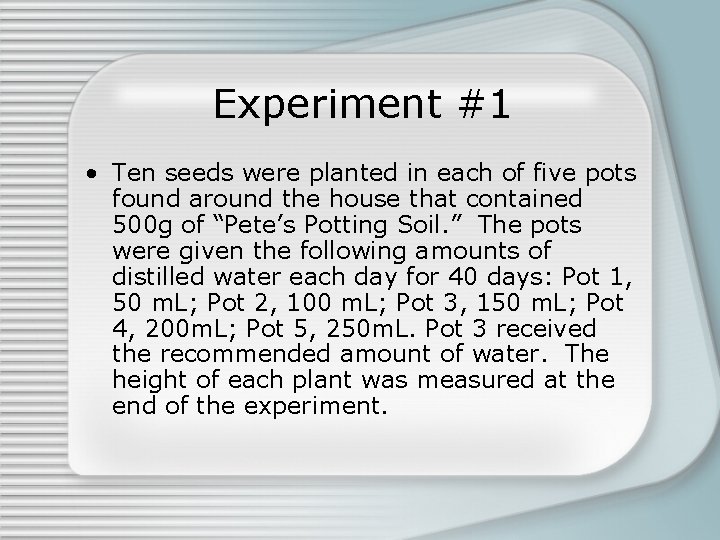 Experiment #1 • Ten seeds were planted in each of five pots found around Experiment #1 • Ten seeds were planted in each of five pots found around