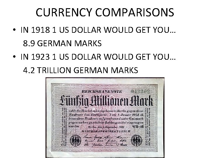 CURRENCY COMPARISONS • IN 1918 1 US DOLLAR WOULD GET YOU… 8. 9 GERMAN CURRENCY COMPARISONS • IN 1918 1 US DOLLAR WOULD GET YOU… 8. 9 GERMAN