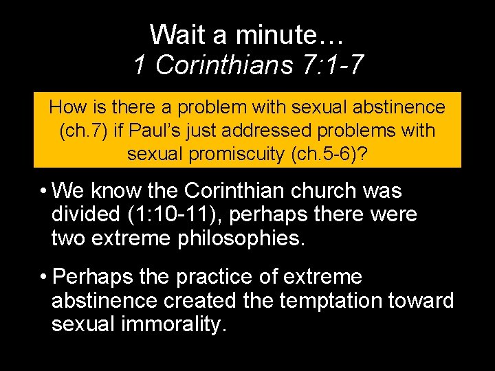 Wait a minute… 1 Corinthians 7: 1 -7 How is there a problem with