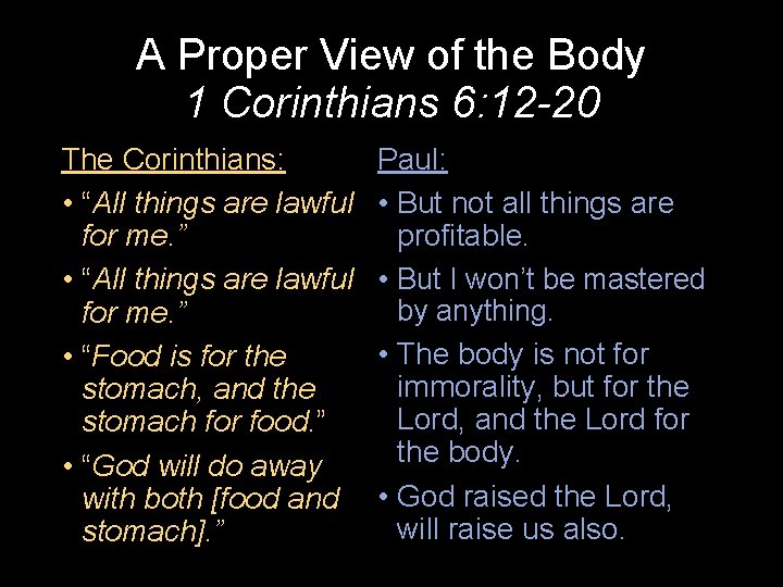 A Proper View of the Body 1 Corinthians 6: 12 -20 The Corinthians: •
