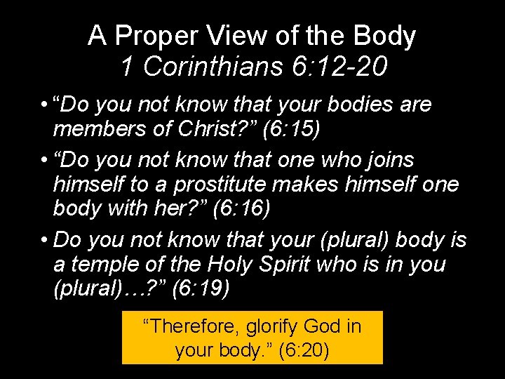 A Proper View of the Body 1 Corinthians 6: 12 -20 • “Do you