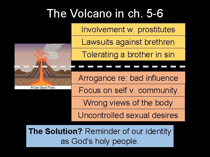 The Volcano in ch. 5 -6 Involvement w. prostitutes Lawsuits against brethren Tolerating a