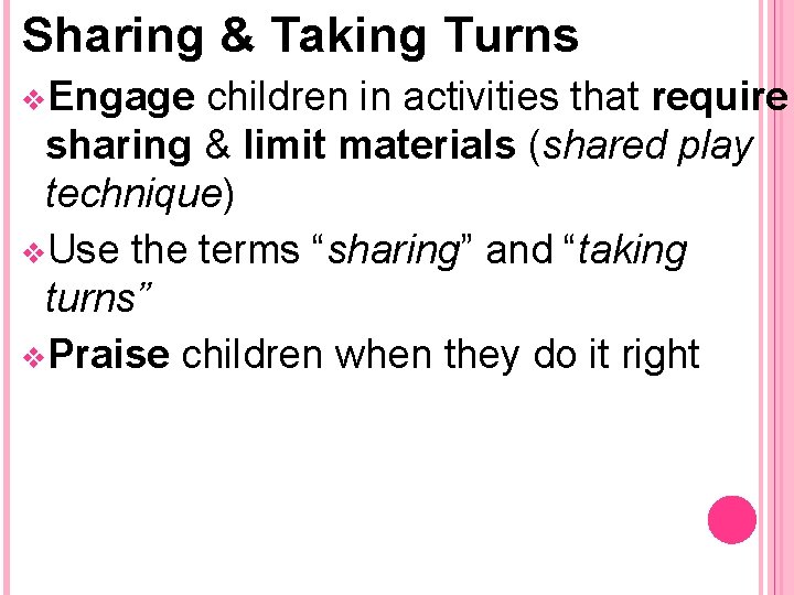 Sharing & Taking Turns v. Engage children in activities that require sharing & limit