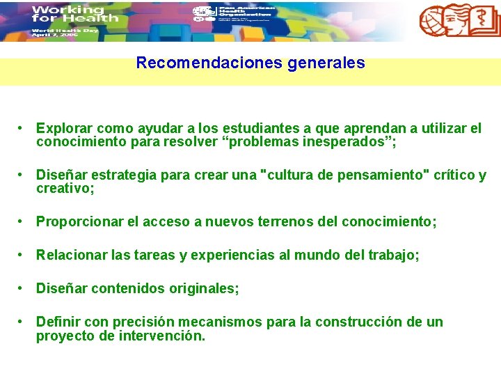 Recomendaciones generales • Explorar como ayudar a los estudiantes a que aprendan a utilizar