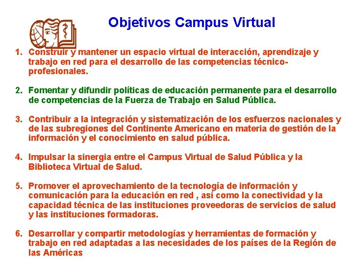 Objetivos Campus Virtual 1. Construir y mantener un espacio virtual de interacción, aprendizaje y