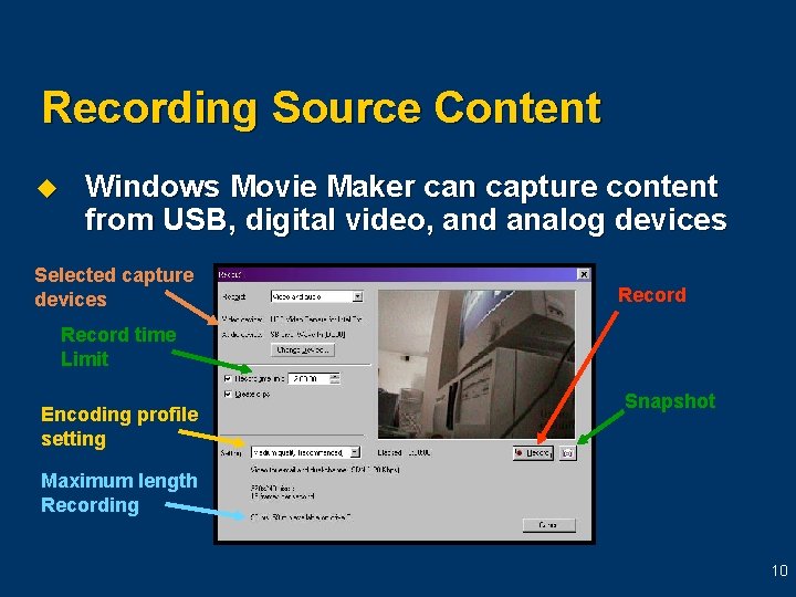 Recording Source Content u Windows Movie Maker can capture content from USB, digital video,