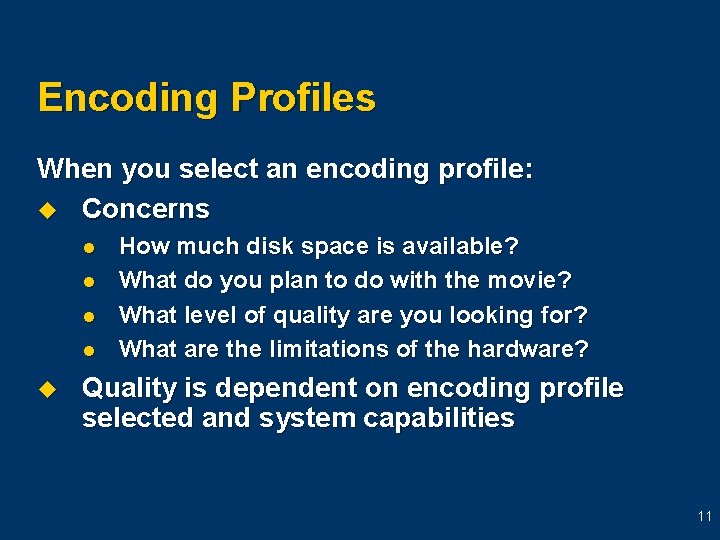 Encoding Profiles When you select an encoding profile: u Concerns l l u How