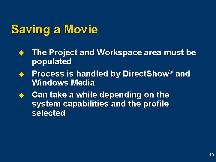 Saving a Movie u u u The Project and Workspace area must be populated