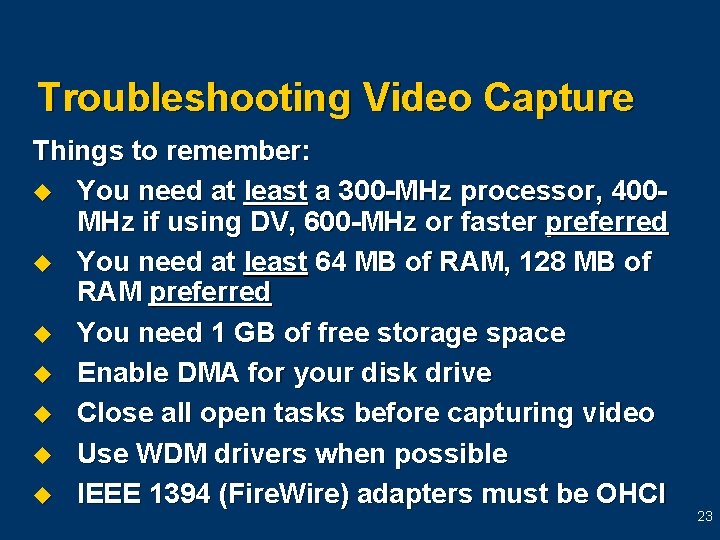 Troubleshooting Video Capture Things to remember: u You need at least a 300 -MHz