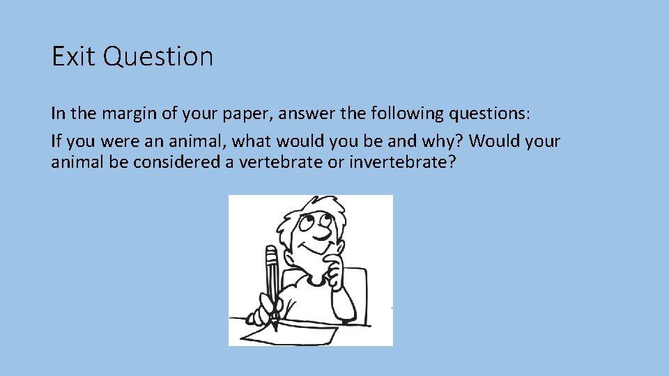 Exit Question In the margin of your paper, answer the following questions: If you