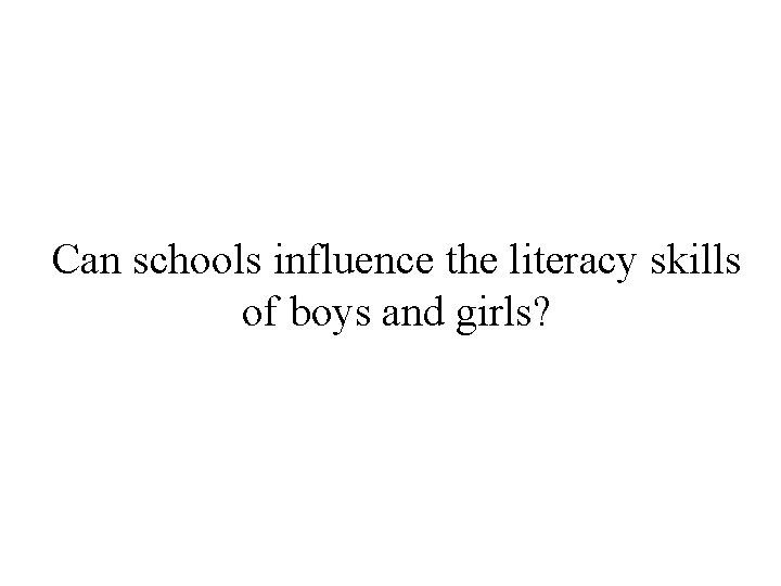 Can schools influence the literacy skills of boys and girls? 