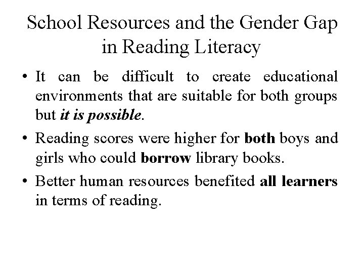 School Resources and the Gender Gap in Reading Literacy • It can be difficult