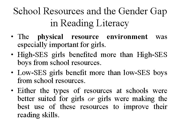School Resources and the Gender Gap in Reading Literacy • The physical resource environment
