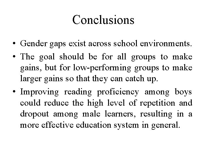 Conclusions • Gender gaps exist across school environments. • The goal should be for