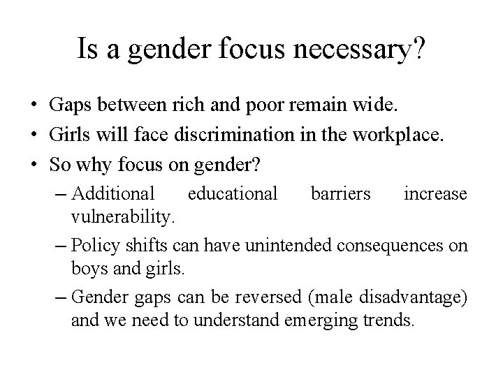 Is a gender focus necessary? • Gaps between rich and poor remain wide. •