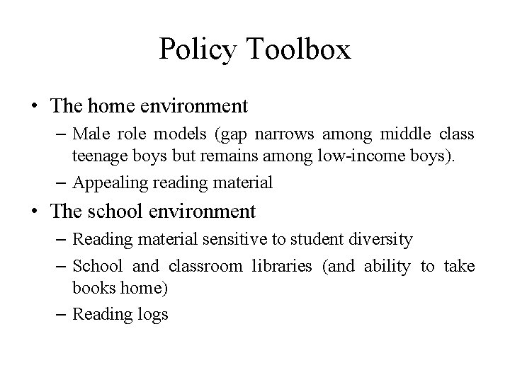 Policy Toolbox • The home environment – Male role models (gap narrows among middle