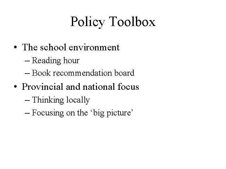 Policy Toolbox • The school environment – Reading hour – Book recommendation board •