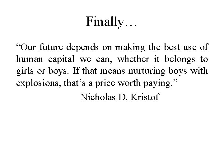 Finally… “Our future depends on making the best use of human capital we can,