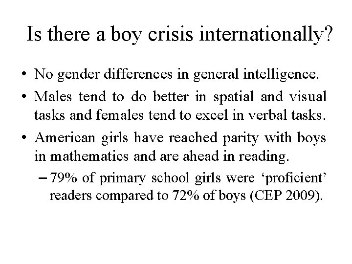 Is there a boy crisis internationally? • No gender differences in general intelligence. •