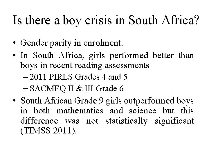 Is there a boy crisis in South Africa? • Gender parity in enrolment. •