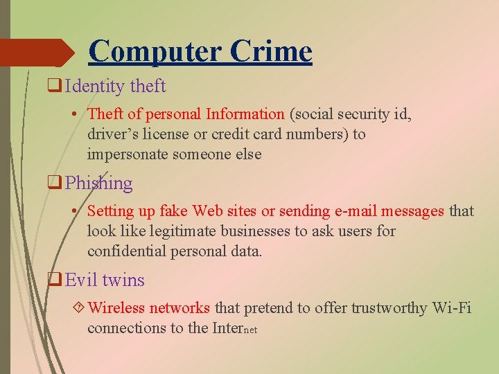 Computer Crime q Identity theft • Theft of personal Information (social security id, driver’s