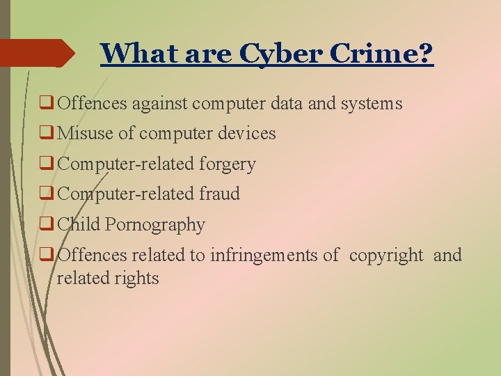 What are Cyber Crime? q Offences against computer data and systems q Misuse of