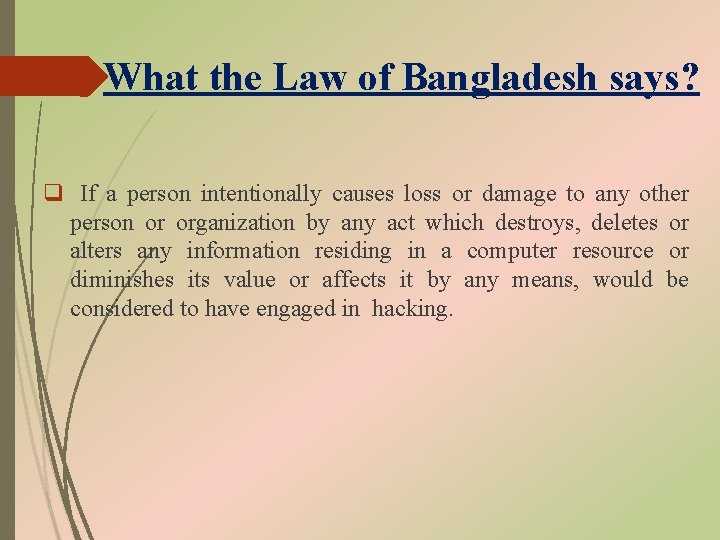 What the Law of Bangladesh says? q If a person intentionally causes loss or