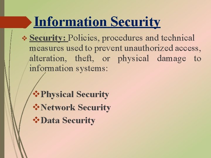 Information Security v Security: Policies, procedures and technical measures used to prevent unauthorized access,