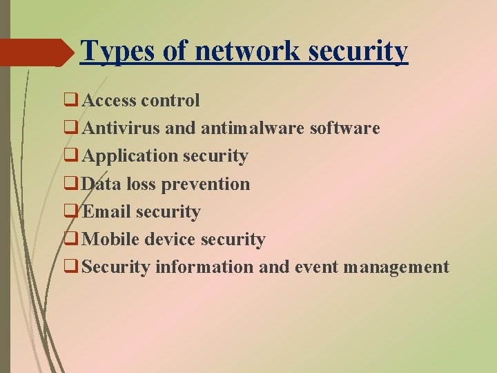 Types of network security q Access control q Antivirus and antimalware software q Application