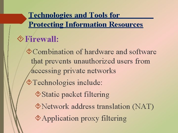 Technologies and Tools for Protecting Information Resources Firewall: Combination of hardware and software that