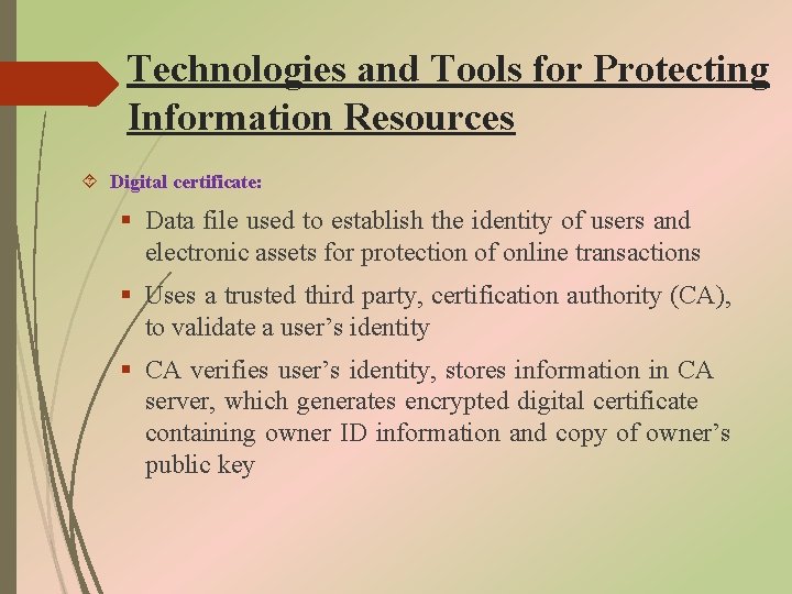 Technologies and Tools for Protecting Information Resources Digital certificate: § Data file used to