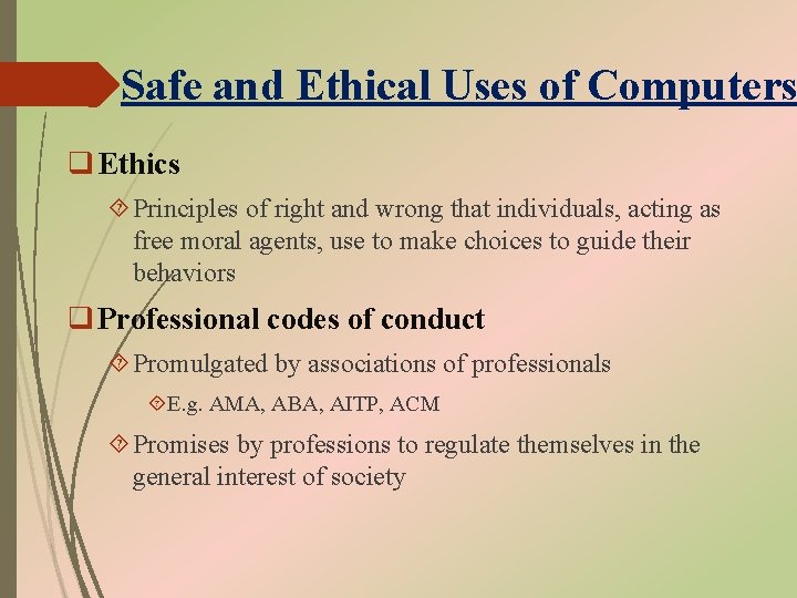 Safe and Ethical Uses of Computers q Ethics Principles of right and wrong that