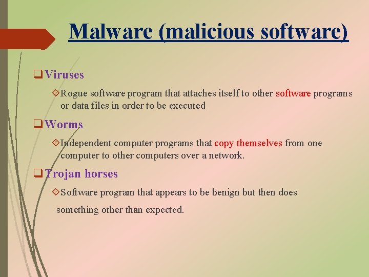 Malware (malicious software) q. Viruses Rogue software program that attaches itself to other software