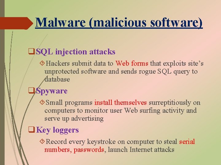 Malware (malicious software) q. SQL injection attacks Hackers submit data to Web forms that