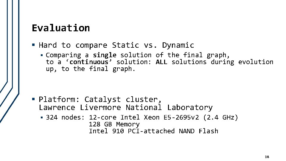 Evaluation § Hard to compare Static vs. Dynamic § Comparing a single solution of