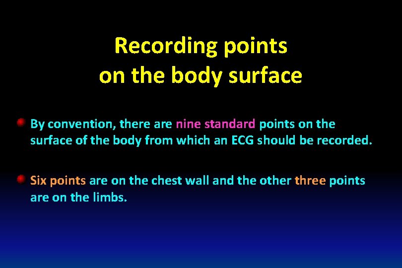 Recording points on the body surface By convention, there are nine standard points on