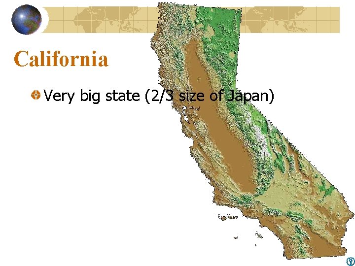 California Very big state (2/3 size of Japan) 