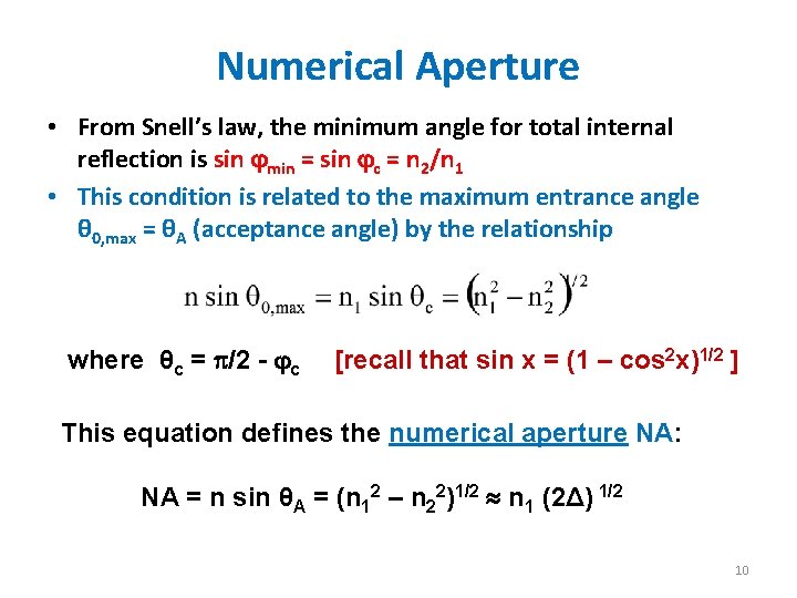 Numerical Aperture • From Snell’s law, the minimum angle for total internal reflection is Numerical Aperture • From Snell’s law, the minimum angle for total internal reflection is