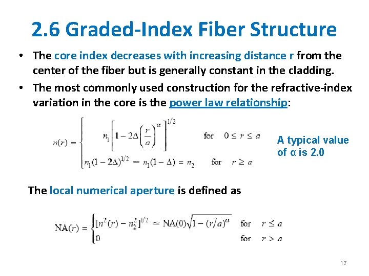 2. 6 Graded-Index Fiber Structure • The core index decreases with increasing distance r 2. 6 Graded-Index Fiber Structure • The core index decreases with increasing distance r